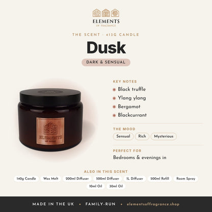 Dusk 413g Candle scent profile: dark & sensual with notes of black truffle, ylang ylang, bergamot, blackcurrant