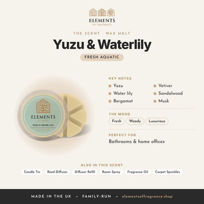 Yuzu & Waterlily Wax Melt scent profile: fresh aquatic with notes of yuzu, water lily, bergamot, vetiver, sandalwood, musk
