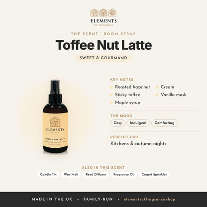 Toffee Nut Latte Room Spray scent profile: sweet & gourmand with notes of roasted hazelnut, sticky toffee, maple syrup, cream, vanilla musk